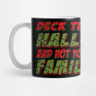 Deck The Halls And Not Your Family Mug